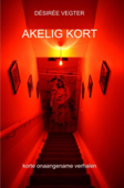 Akelig Kort - Desiree Vegter