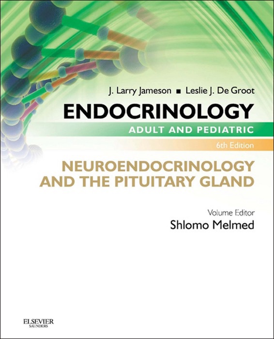 Endocrinology Adult and Pediatric: Neuroendocrinology and the Pituitary Gland