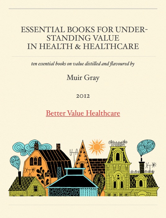 Essential Books For Understanding Value
In Health & Healthcare