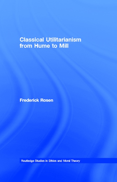 Classical Utilitarianism from Hume to Mill