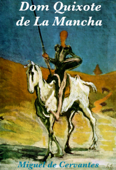 Dom Quixote de La Mancha - Miguel de Cervantes Saavedra