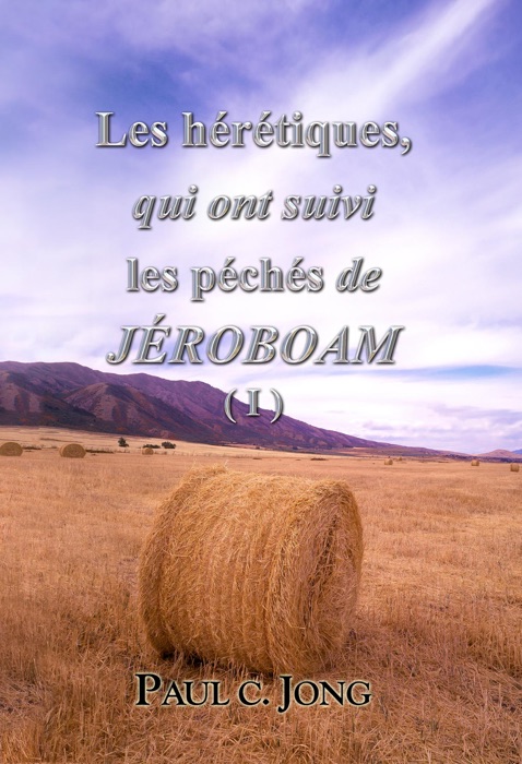 Les hérétiques, qui ont suivi les péchés de Jeroboam ( I )