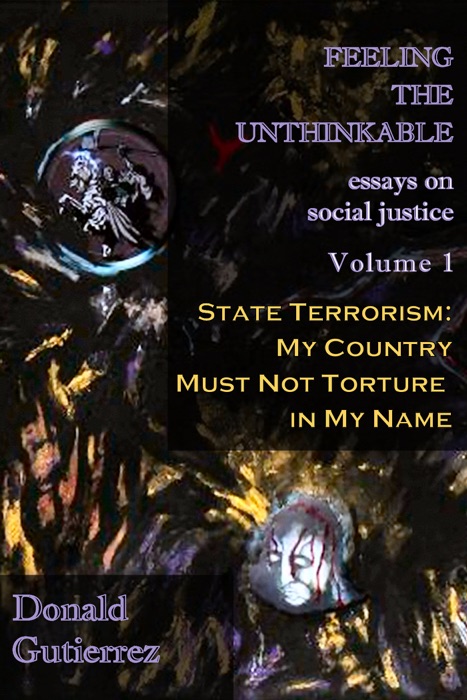 Feeling the Unthinkable Vol. 1: State Terrorism - My Country Must Not Torture in My Name