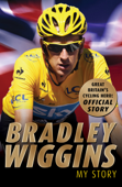 Bradley Wiggins: My Story - Bradley Wiggins