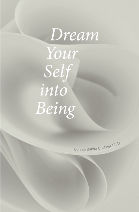 Dream Your Self Into Being