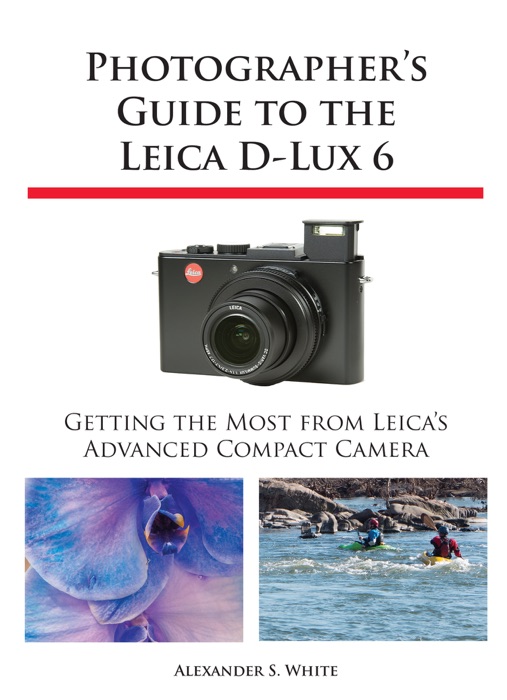 Photographer's Guide to the Leica D-Lux 6