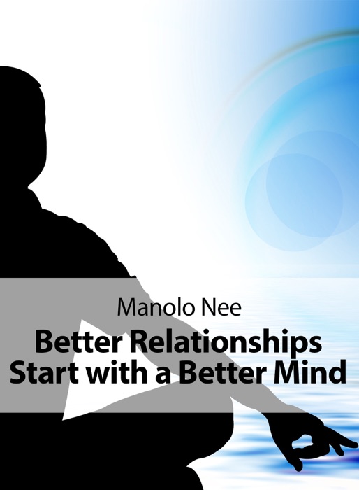 Better Relationships Start with a Better Mind