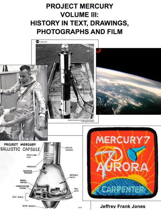 Project Mercury Volume III: History In Text, Drawings, Photographs And Film