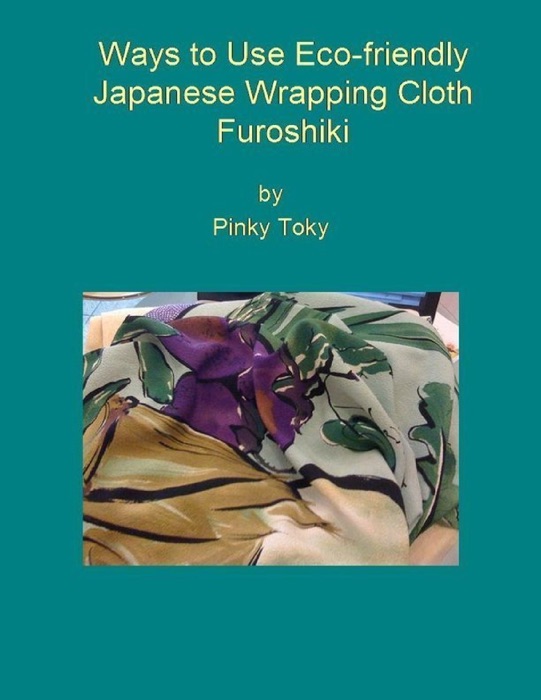 Ways to Use Eco-friendly Japanese Wrapping Cloth Furoshiki