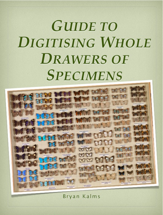 Guide to Digitising Whole Drawers of Specimens