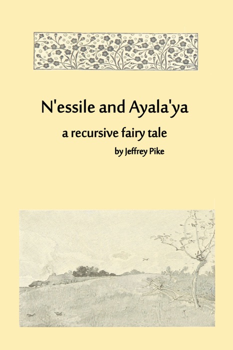 N'essile and Ayala'ya, a recursive fairy tale