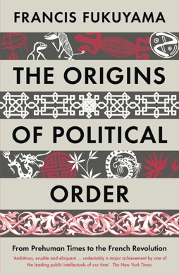 Capa do livro The Origins of Political Order: From Prehuman Times to the French Revolution de Francis Fukuyama