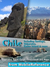 Chile: Illustrated Travel Guide, Phrasebook and Maps, Including Santiago, Valparaiso, Easter Island & more