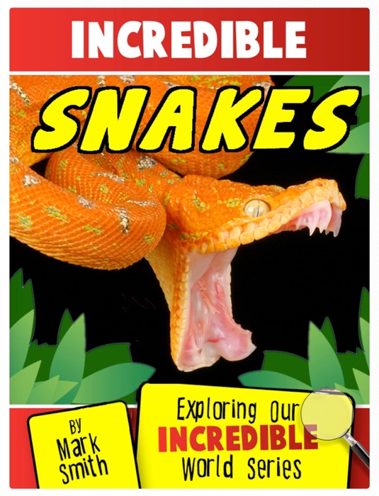Incredible Snakes: Exploring Our Incredible World Series