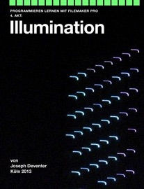 PROGRAMMIEREN LERNEN MIT FILEMAKER PRO - 4. AKT: ILLUMINATION