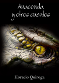 Anaconda y otros cuentos - Horacio Quiroga