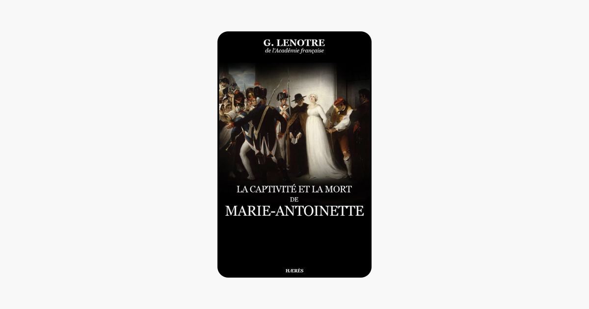 La captivite et la mort de marieantoinette