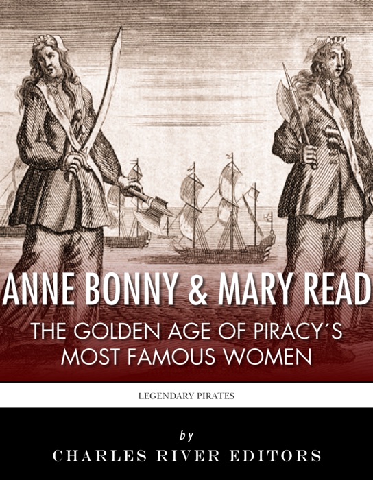 Anne Bonny & Mary Read: The Golden Age of Piracy's Most Famous Women