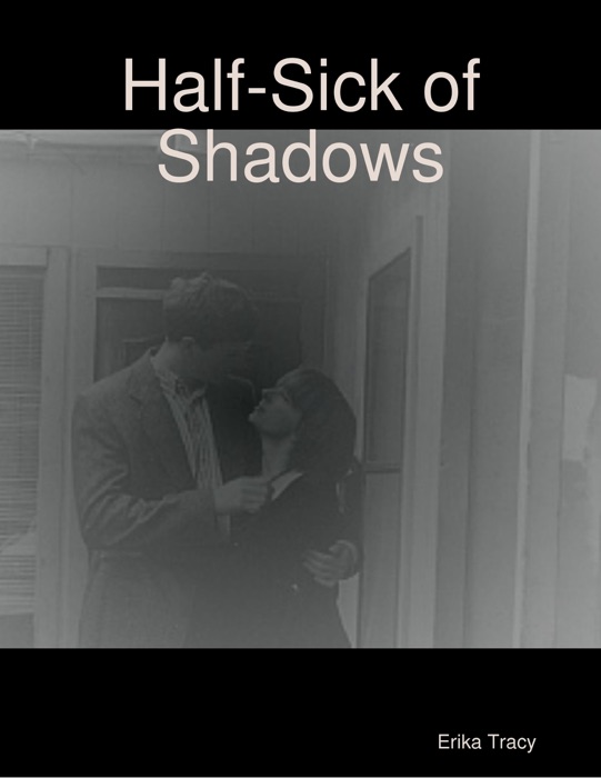 Half-Sick of Shadows