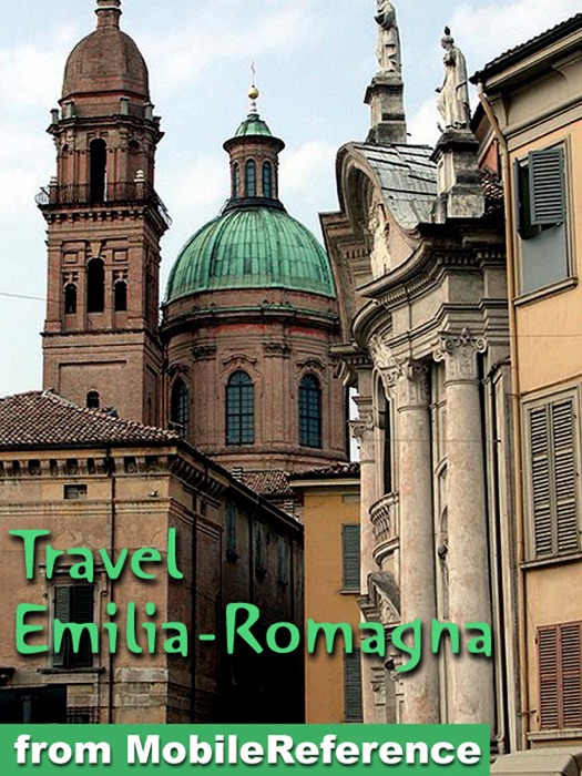 Emilia-Romagna, Italy: Illustrated Guide, Phrasebook and Maps. Includes Bologna, Parma, Cervia, Ferrara, Modena, Ravenna, Rimini & more