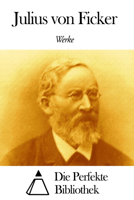 Werke von Julius von Ficker