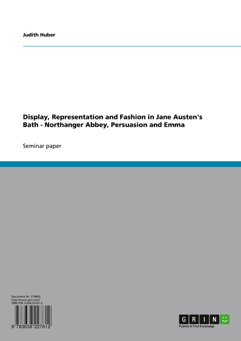 Display, Representation and Fashion in Jane Austen's Bath - Northanger Abbey, Persuasion and Emma