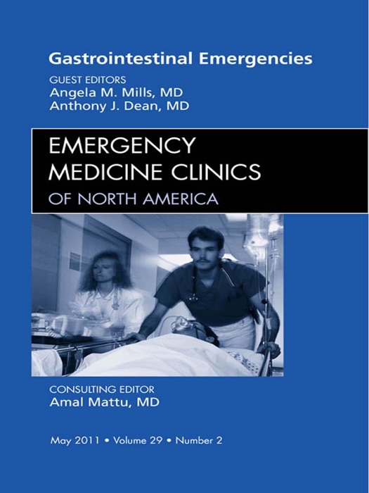 Gastrointestinal Emergencies, An Issue of Emergency Medicine Clinics - E-Book