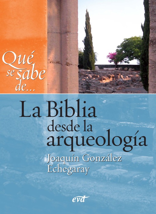 Qué se sabe de... La Biblia desde la arqueología