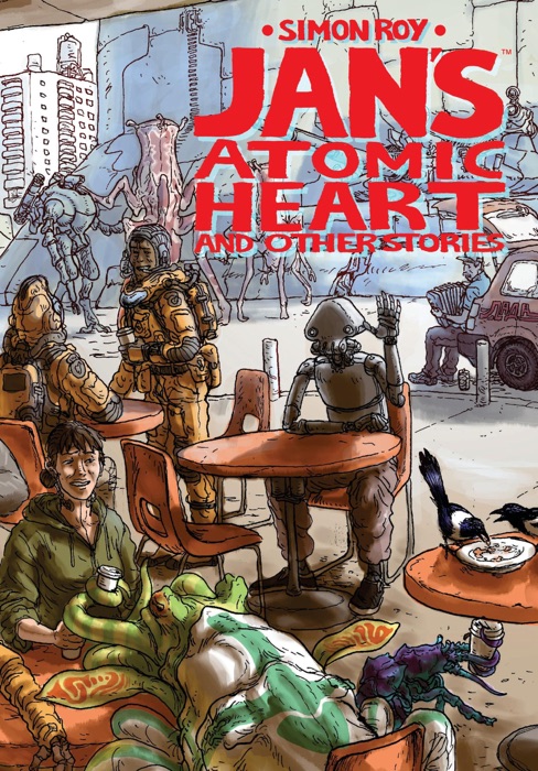 Jan’s Atomic Heart and Other Stories