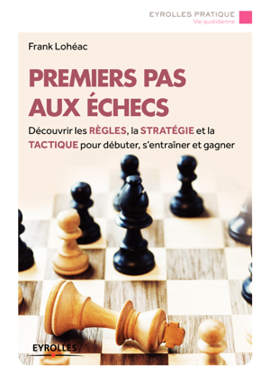 Read&Download Premiers pas aux échecs Book by Frank Lohéac Online Read&Download Premiers pas aux échecs Book by Frank Lohéac Online