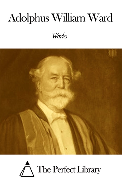 Works of Adolphus William Ward
