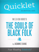 Quicklet on W.E.B. Du Bois's the Souls of Black Folk (CliffsNotes-Like Book Summary) - Jasmine Evans