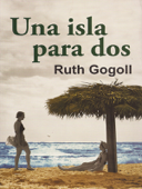 Una Isla para Dos - Ruth Gogoll