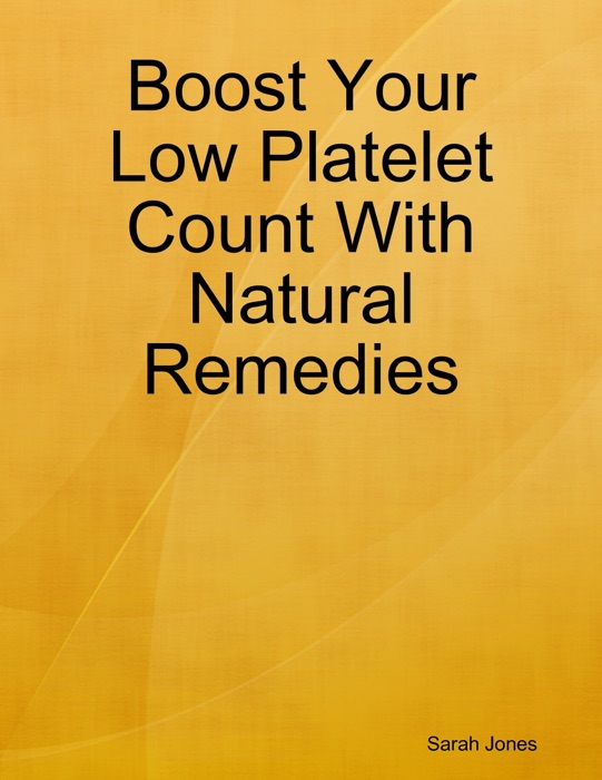 Boost Your Low Platelet Count With Natural Remedies