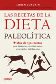 Las recetas de la dieta paleolítica - Loren Cordain