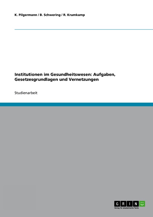 Institutionen im Gesundheitswesen:  Aufgaben, Gesetzesgrundlagen und Vernetzungen