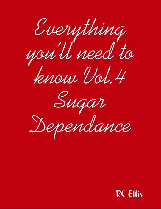 Everything You’ll Need to Know Vol.4 Sugar Dependance