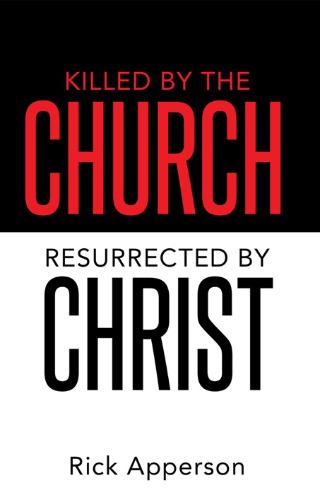 Killed by the Church, Resurrected by Christ