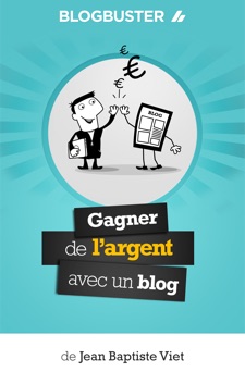 BlogBuster : gagner de l'argent avec un blog - Jean-Baptiste Viet
