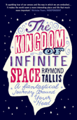 The Kingdom of Infinite Space - Raymond Tallis