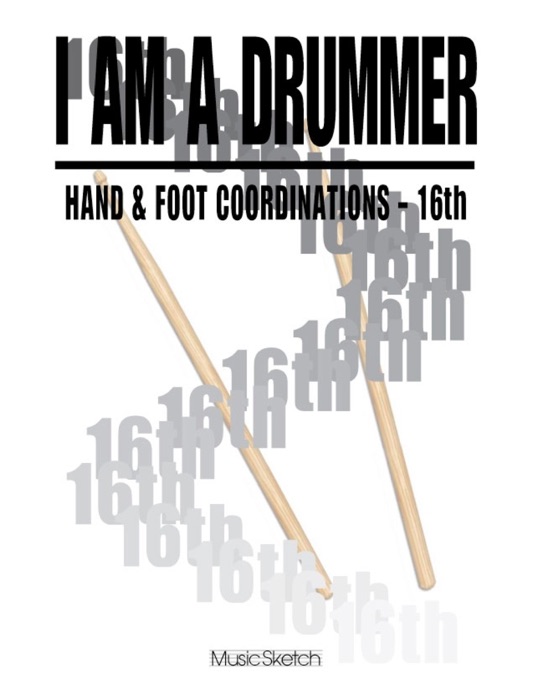 I Am a Drummer: Hand and Foot Coordinations - 16th