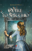 Oltre lo specchio - Alessia Coppola