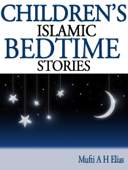 Children's Islamic Bedtime Stories - Mufti Afzal Hoosen Elias & Maulana Muhammad Saad