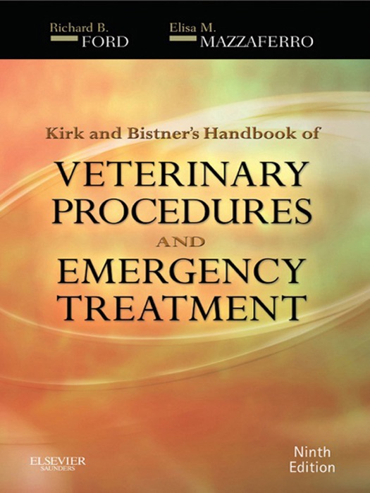 Kirk & Bistner's Handbook of Veterinary Procedures and Emergency Treatment - E-Book