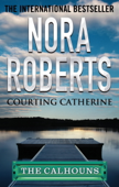 Courting Catherine - Nora Roberts