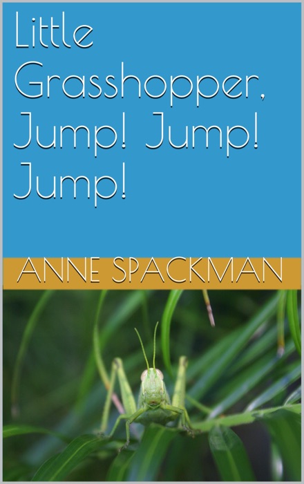 Little Grasshopper, Jump! Jump! Jump!