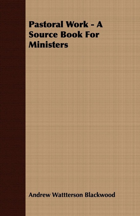 Pastoral Work - A Source Book For Ministers