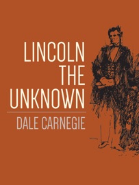 Lincoln The Unknown - Dale Carnegie