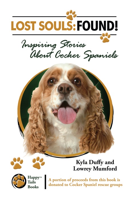 Lost Souls: Found! Inspiring Stories About Cocker Spaniels