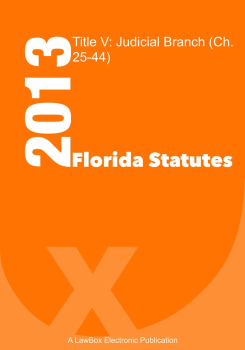 Florida Statutes Title V 2013